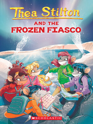 cover image of Thea Stilton and the Frozen Fiasco